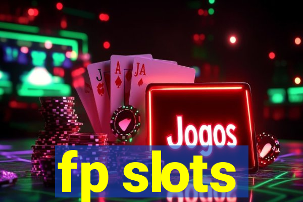 fp slots